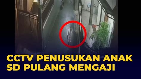 Rekaman Cctv Anak Perempuan Tewas Ditusuk Pulang Mengaji Ini Kata