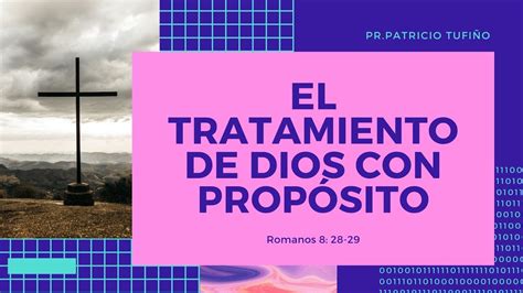 EL TRATAMIENTO DE DIOS CON PROPÓSITO Pr Patricio Tufiño 30 Abril