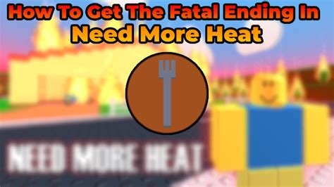 How To Get The Fatal Ending In Need More Heat Roblox YouTube