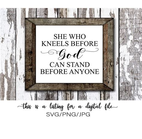 She Who Kneels Before God Can Stand Before Anyone Etsy