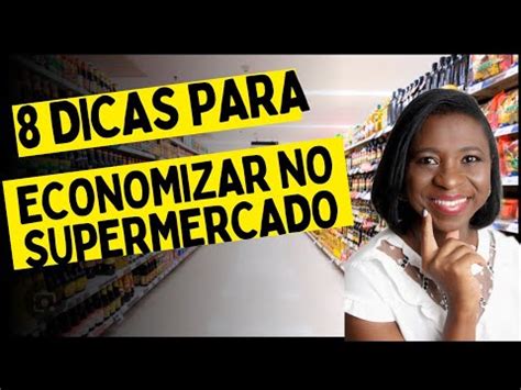 Como Economizar No Supermercado Mesmo A Infla O Alta Youtube