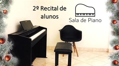 2º Recital de alunos da Sala de Piano YouTube