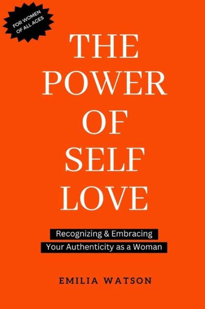 The Power Of Self Love Recognizing And Embracing Your Authenticity As