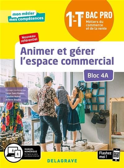 Livre Animer Et Gérer Lespace Commercial 1re Terminale Bac Pro