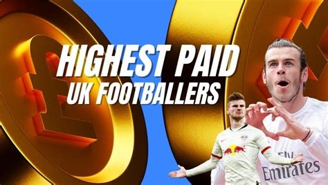 The Top 10 Highest paid UK Footballers in the World