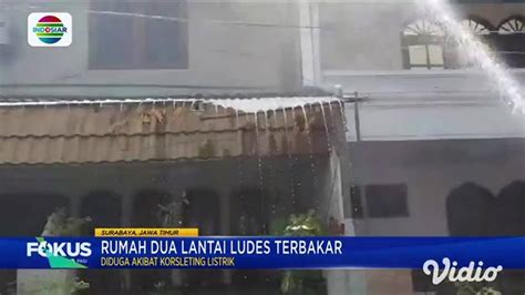 Rumah Dua Lantai Di Surabaya Ludes Terbakar Indosiar Regional Vidio