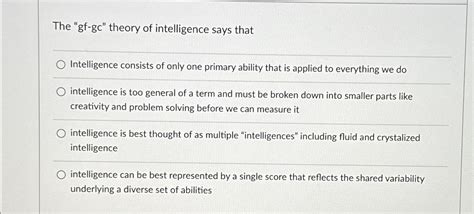 Solved The Gf Gc Theory Of Intelligence Says Chegg