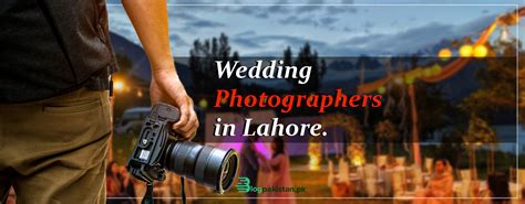 10 Wedding Photographers in Lahore: Packages & Contact Details