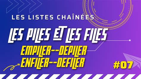 07 Les piles et les files en utilisant les listes chaînées YouTube