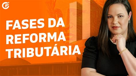 Fases Da Reforma TributÁria Quando ComeÇa A Valer Youtube