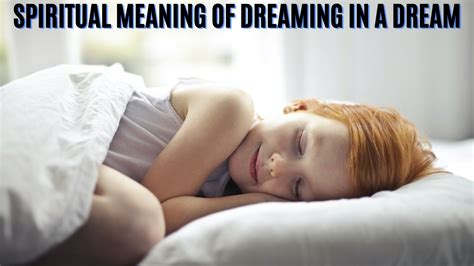 Spiritual Meaning Of Dreaming In A Dream A Sign Of Spiritual Alignment