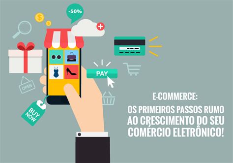 E Commerce Os Primeiros Passos Rumo Ao Crescimento Do Seu Comércio