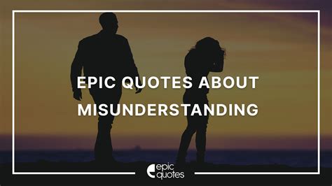 Epic Quotes About Misunderstanding