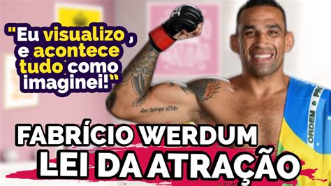 Fabr Cio Werdum Revela Como Utiliza A Visualiza O Poder Da Mente