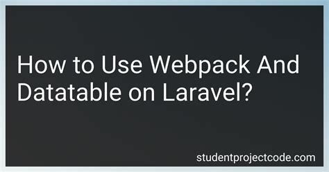 How To Use Webpack And Datatable On Laravel In 2024