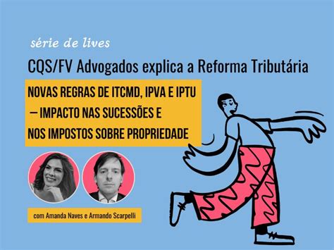 Assista Novas Regras De Itcmd Ipva E Iptu Impacto Nas Sucess Es E