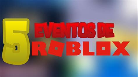 5 Eventos De Roblox Youtube