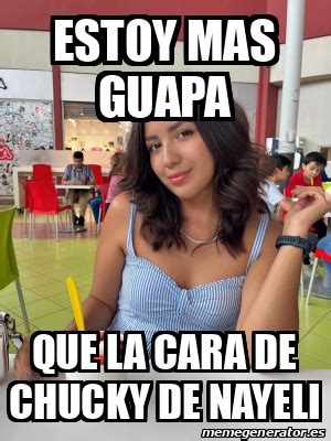 Meme Personalizado Estoy Mas Guapa Que La Cara De Chucky De Nayeli