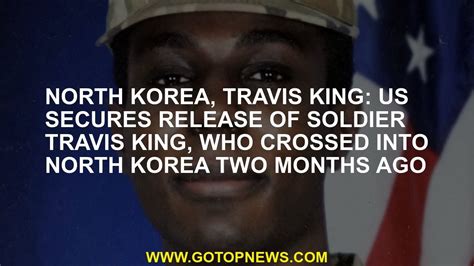 North Korea Travis King Us Secures Release Of Soldier Travis King Who Crossed Into North