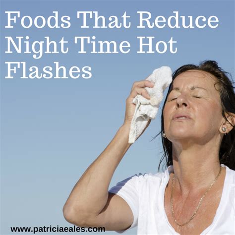 Foods That Reduce Night Time Hot Flashes Patricia Eales Nutrition