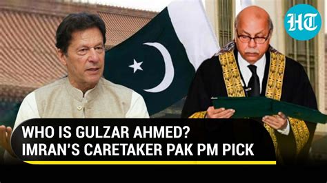 Imran Khan Nominates Ex Pak Chief Justice Gulzar Ahmed As Caretaker Pm