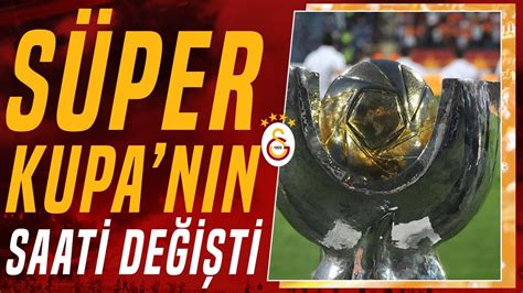 Galatasaray Ve Fenerbah E Nin Oynayaca S Per Kupa N N Saati De I Ti