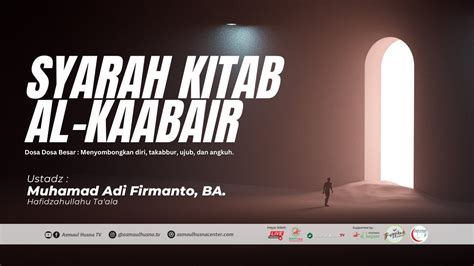 Al Kabair Menyombongkan Diri Takabbur Ujub Angkuh Ustadz Muhamad