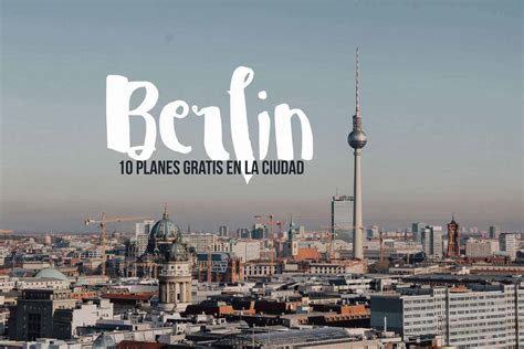 Cosas Que Ver En Berlin Gratis Un Poco De Sur