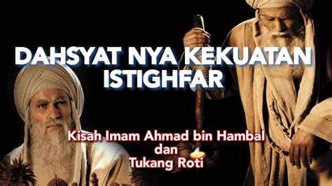 Sangat Dahsyat Kekuatan Istighfar Kisah Imam Ahmad Bin Hambal Dan