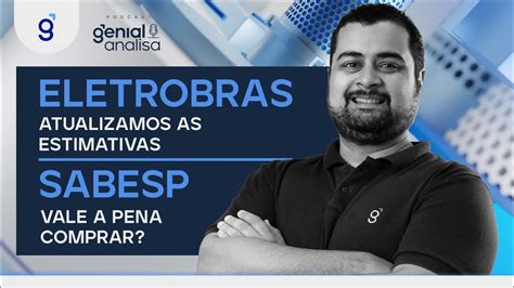 Eletrobras Atualizamos As Estimativas Sabesp Hora De Comprar