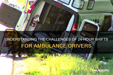 Understanding The Challenges Of 24 Hour Shifts For Ambulance Drivers Shunauto