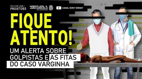 ALERTA SOBRE GOLPISTAS E AS FITAS DO CASO VARGINHA YouTube