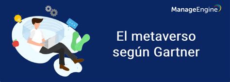 El Metaverso Según Gartner Manageengine Blog