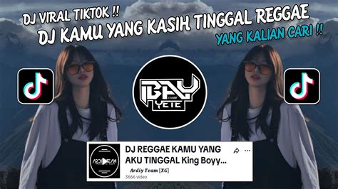 DJ REGGAE KAMU YANG KASIH TINGGAL BANG DIKA SOUND KING BOYY SOPAN VIRAL