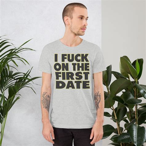 I Fuck On The First Date T Shirt Unisex Funny Sarcastic T Shirt Reddit Nerd Tee Fat Boy Shirt