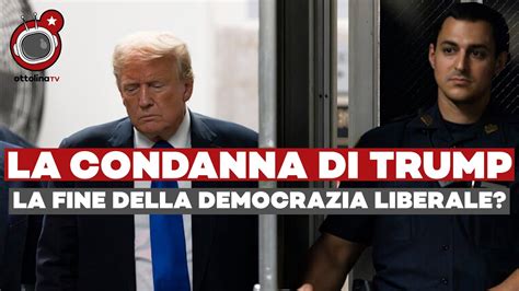 La Condanna Di Trump Trionfo Dello Stato Di Diritto O Fine Della