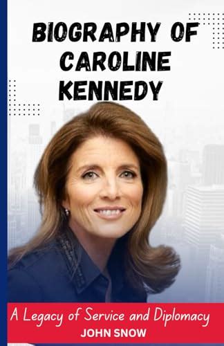 Biography of Caroline Kennedy: A Legacy of Service and Diplomacy by ...