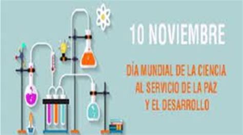 10 de noviembre Día Mundial de la Ciencia al Servicio de la Paz y el