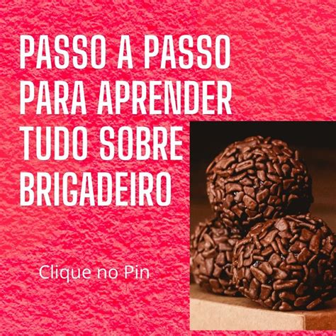 Aprenda A Fazer Deliciosos Brigadeiros Gourmet Passo A Passo E Ter Uma