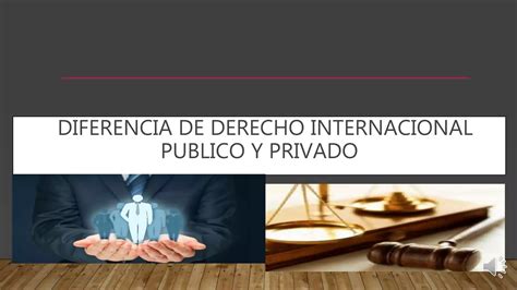 Diferencia De Derecho Internacional Publico Y Privado PPT