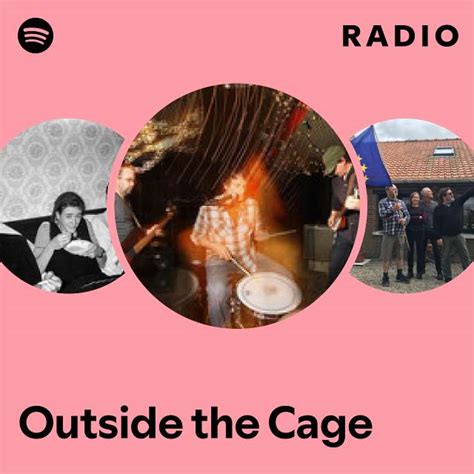 Outside The Cage Radio Playlist By Spotify Spotify