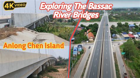 Exploring The Bassac River Bridge On Anlong Chen Island Youtube