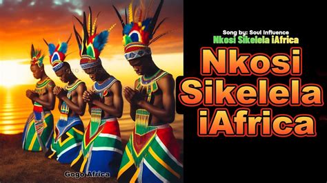 Nkosi Sikelela Iafrica Lyrics The Powerful African Prayer Song That Unites Us All Southafrica