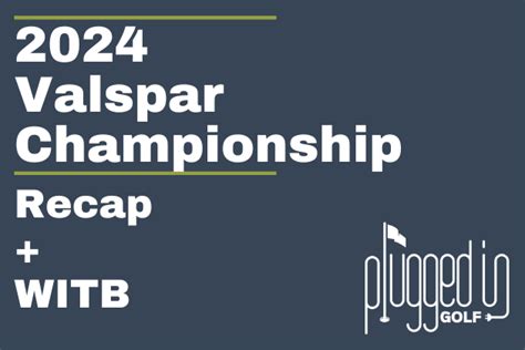 The Valspar Championship Recap Plugged In Golf