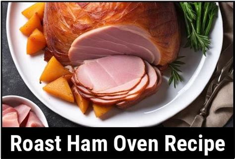 The Perfect Roast Ham Oven Recipe: Achieving Flawless Succulence And Flavor