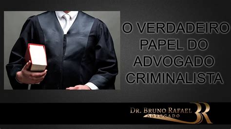 Qual O Verdadeiro Papel Do Advogado Criminalista Hot Sex Picture