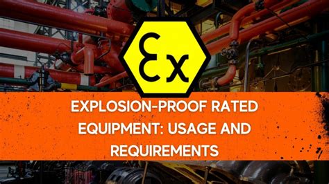 Explosion Proof Equipment Essential Usage And Requirements