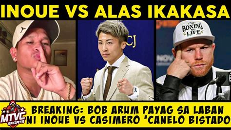 Breaking Casimero Vs Inoue Sa Bob Arum Pumayag Canelo Bistado