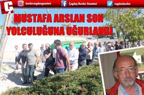 Burdurun Usta Gazetec S Son Yolculu Una U Urlandi Burdur Haber Son