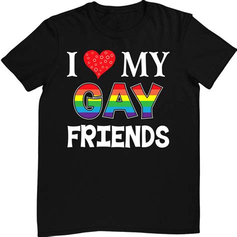 I Love My Gay Friends LGBT Lesbian Rainbow T Shirt Ezziprint